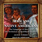 Africans and Native Americans Lib/E: The Language of Race and the Evolution of Red-Black Peoples