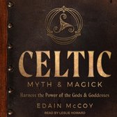 Celtic Myth & Magick Lib/E: Harness the Power of the Gods & Goddesses