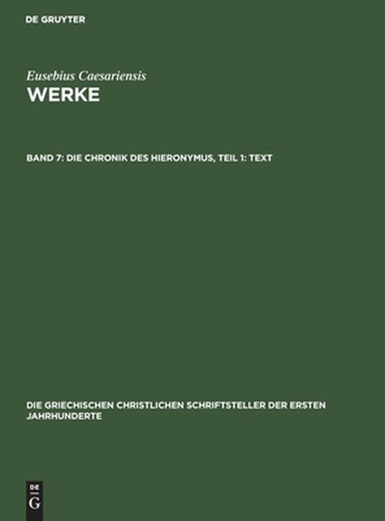 Die Griechischen Christlichen Schriftsteller Der Ersten Jahr- Die Chronik Des Hieronymus, Teil 1: Text