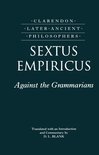 Clarendon Later Ancient Philosophers- Sextus Empiricus: Against the Grammarians (Adversus Mathematicos I)