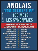 Foreign Language Learning Guides - Anglais ( L’Anglais Facile a Lire ) 100 Mots - Les Synonymes