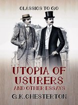 Classics To Go - Utopia of Usurers and Other Essays