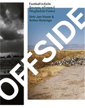 Boek cover Offside. Football in Exile - Dirk-Jan Visser and Arthur Huizinga van Dirk-Jan Visser
