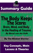 Boek cover PTSD, Mental Health, Stress, Trauma Healing, Intervention -  Summary Guide: The Body Keeps The Score: Brain, Mind, and Body in the Healing of Trauma: By Dr. Bessel van der Kolk  The Mindset Warrior Summary Guide van The Mindset Warrior