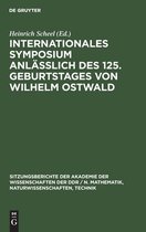 Internationales Symposium Anlasslich Des 125. Geburtstages Von Wilhelm Ostwald