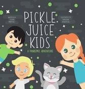 Pickle Juice Kids - A Pandemic Adventure