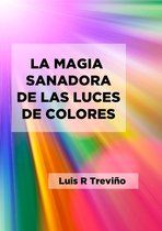 La Magia Sanadora de Las Luces de Colores