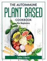 The Autoimmune Plant Based Cookbook