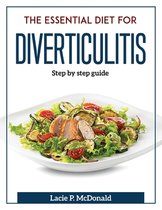 The Essential Diet for Diverticulitis