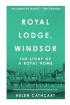 The Royal House of Windsor- Royal Lodge, Windsor