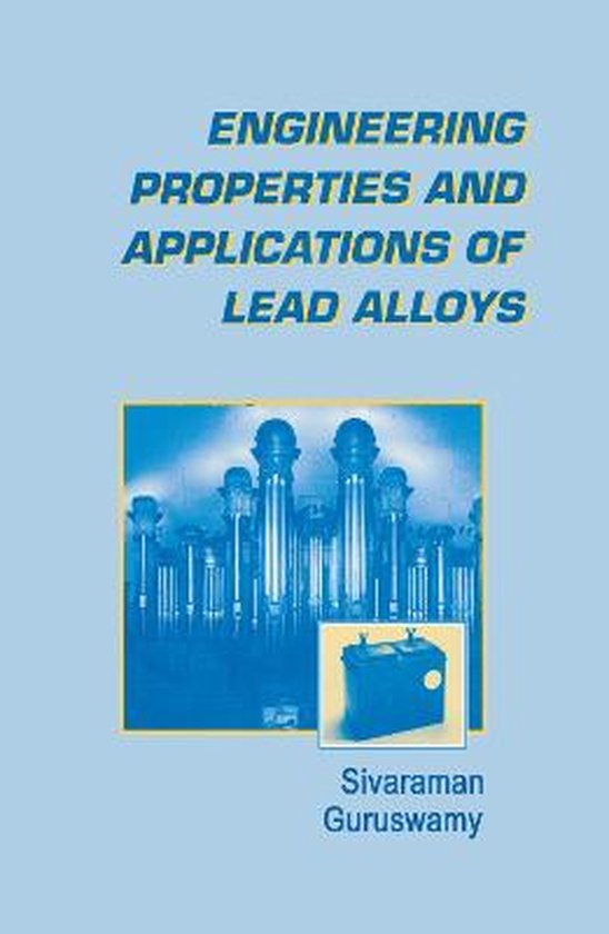 Engineering Properties and Applications of Lead Alloys 9780824782474