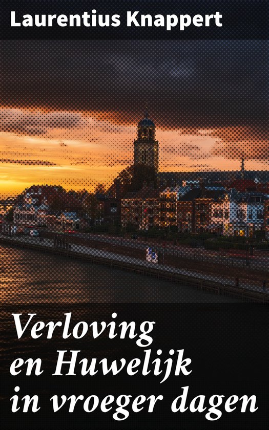 Verloving en Huwelijk in vroeger dagen - cover