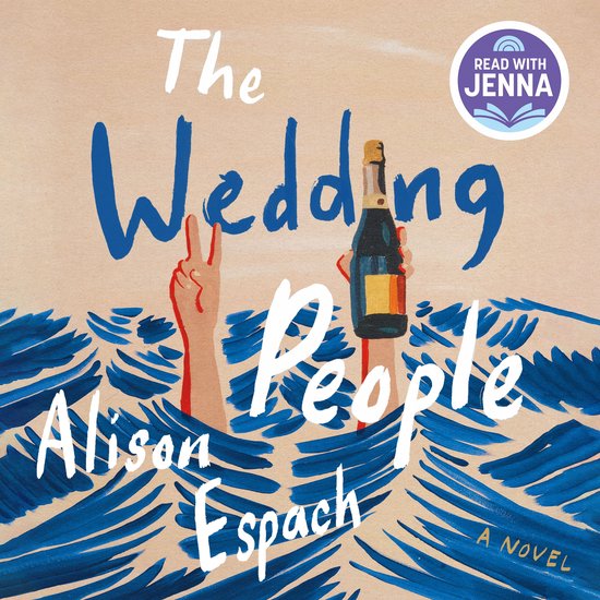 Boekcover met de titel 'The Wedding People' door Alison Espach. Twee armen steken uit woelig water, één met een vredesteken, de ander met een fles champagne.