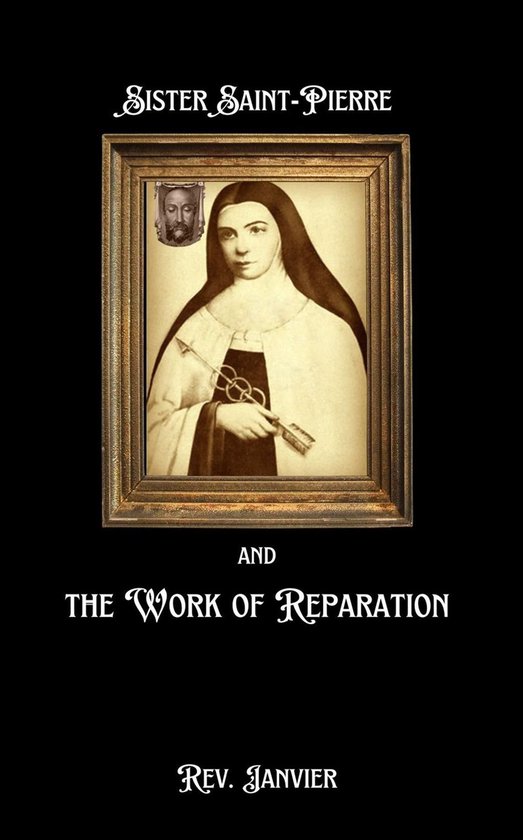 Sister Saint-Pierre & the Work of Reparation