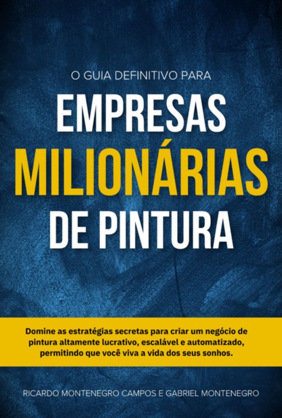 O Guia Definitivo Para Empresas Milionárias De Pintura - cover