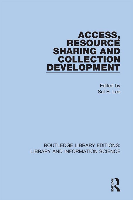 Routledge Library Editions: Library and Information Science- Access, Resource Sharing and Collection Development