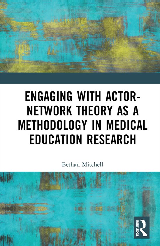 Engaging with Actor-Network Theory as a Methodology in Medic ... - cover