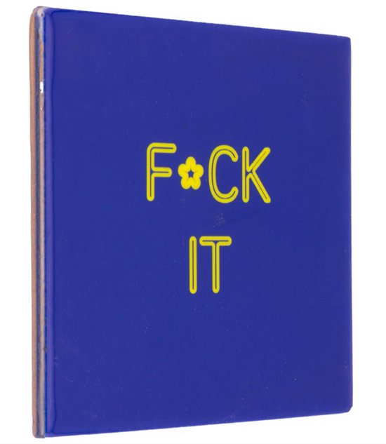 Tuile Hip avec texte - F^ck it - Cadeau -