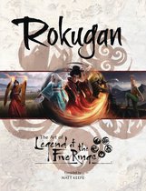 Legend of the Five Rings- Rokugan: The Art of Legend of the Five Rings
