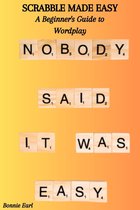 SCRABBLE MADE EASY: A Beginner's Guide to Wordplay