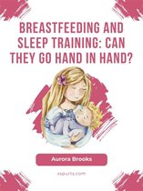 Breastfeeding and sleep training: Can they go hand in hand?