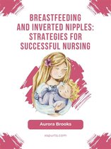 Breastfeeding and inverted nipples: Strategies for successful nursing