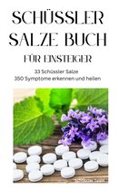 SCHÜSSLER SALZE BUCH FÜR EINSTEIGER - 33 Schüssler Salze & 350 Symptome erkennen und heilen