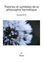 Les classiques - Théories et symboles de la philosophie hermétique