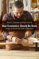 How Economics Should Be Done – Essays on the Art and Craft of Economics