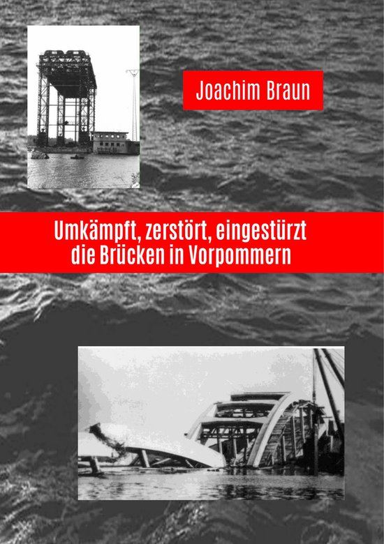 Umkämpft, zerstört, eingestürzt - die Brücken in Vorpomm ... - cover