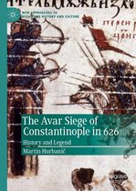New Approaches to Byzantine History and Culture - The Avar Siege of Constantinople in 626