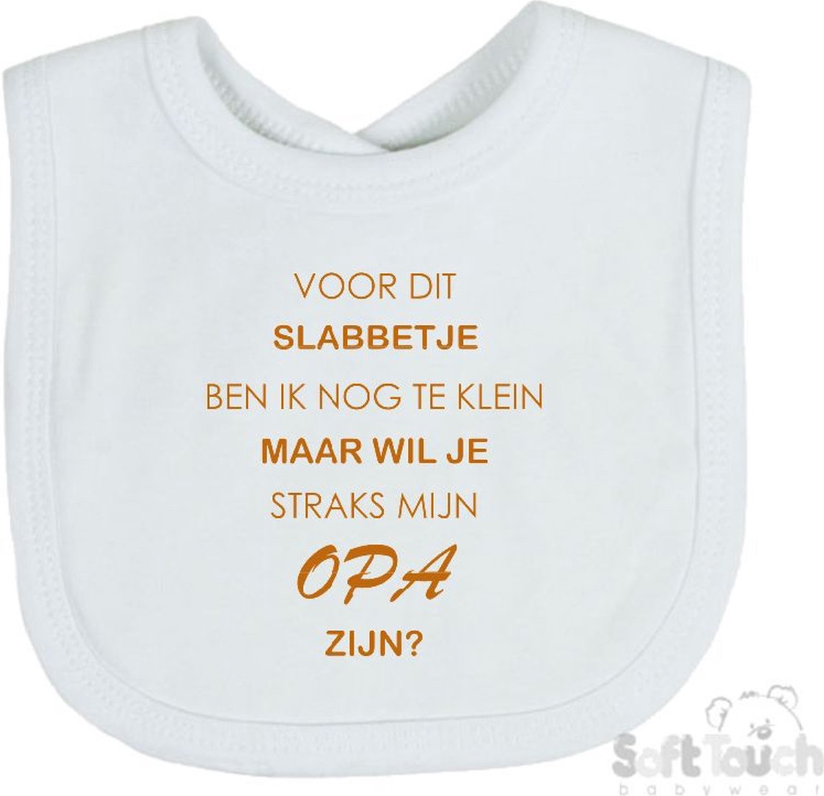 Goedkoopste Soft Touch Slabber Voor dit slabbetje ben ik nog te klein maar wil je straks mijn Opa zijn Unisex Katoen Wit/tan Maat 33x22 Cm