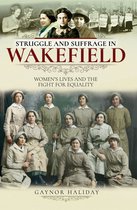 Struggle and Suffrage - Struggle and Suffrage in Wakefield