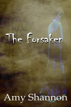 Amy Shannon's Short Story Collection 1 - The Forsaken