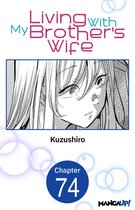 Living With My Brother's Wife CHAPTER SERIALS 74 - Living With My Brother's Wife #074