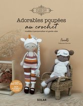 Mes cahiers de curiosités DIY - Adorables poupées au crochet - Modèles à personnaliser et garde-robe
