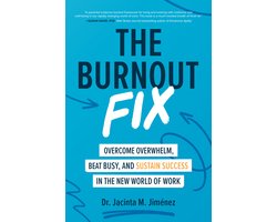 The Burnout Fix: Overcome Overwhelm, Beat Busy, and Sustain Success in the New World of Work
