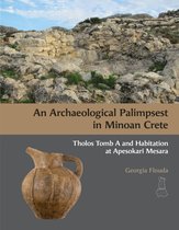 Prehistory Monographs-An Archaeological Palimpsest in Minoan Crete