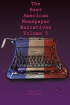 The Best American Newspaper Narratives, Volume 5