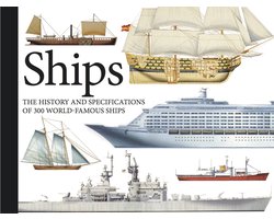 Ships: The History and Specifications of 300 World-Famous Ships