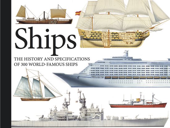 Ships: The History and Specifications of 300 World-Famous Sh ... - cover