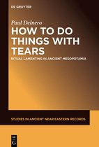 Studies in Ancient Near Eastern Records (SANER)26- How To Do Things With Tears