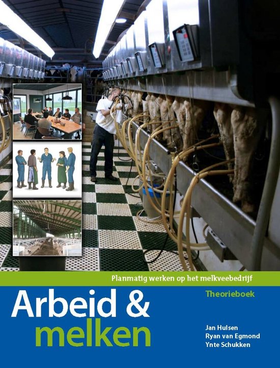 Boekomslag met de titel Arbeid & melken. Toont een melkstal, vergaderruimte en medewerkers.