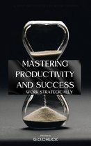 Mastering Productivity and Success
