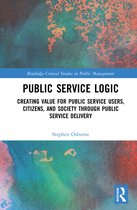 Routledge Critical Studies in Public Management- Public Service Logic