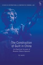 The Construction of Guilt in China An Empirical Account of Routine Chinese Injustice Studies in International and Comparative Criminal Law