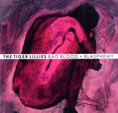 The Tiger Lillies: Bad Blood + Blasphemy [CD]