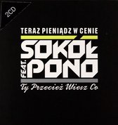 Sokół Feat. Pono: Teraz pieniądz w cenie / Ty przecież wiesz co [2CD]