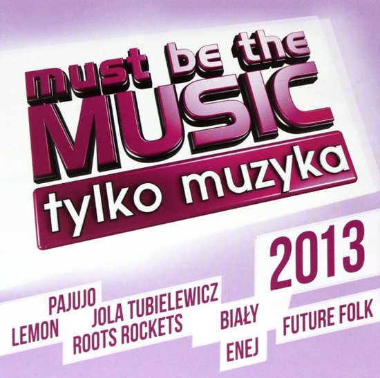 Must Be The Music 2013