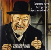 Teatr Zwierciadło: Pieśni Żydów - Życzymy zdrowia [CD]